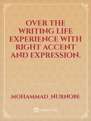 Over the writing life experience with right accent and expression. Book