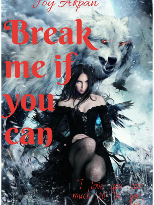 Break me if you can.