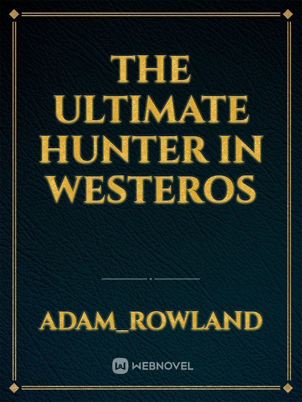 The Ultimate Hunter in Westeros