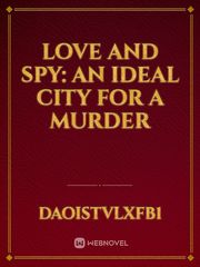 Love and spy: An Ideal City for a Murder Book