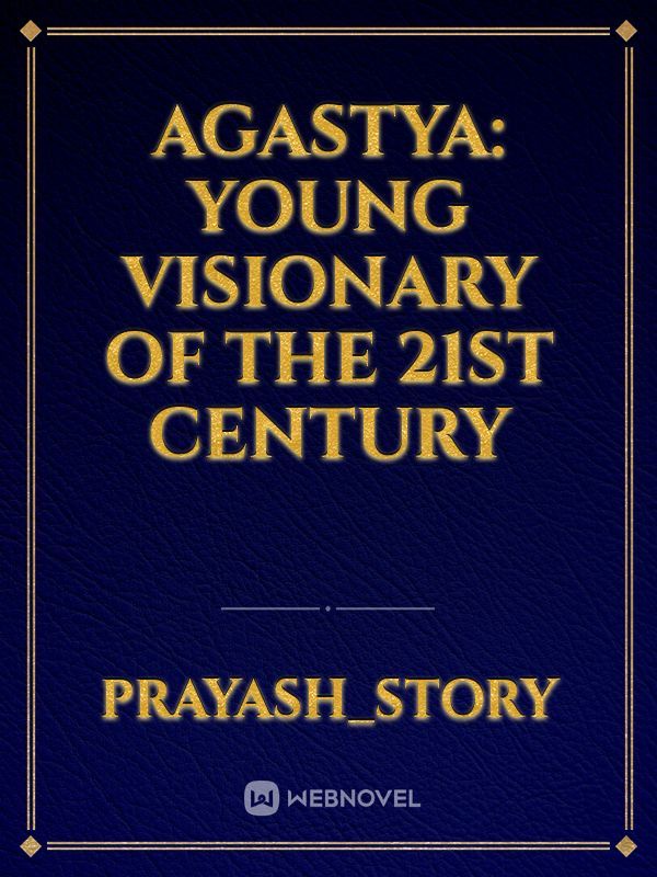 Agastya: Young Visionary of the 21st century