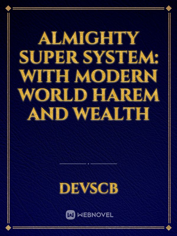 Read Almighty Super System: With Modern World Harem And Wealth - Devscb -  WebNovel