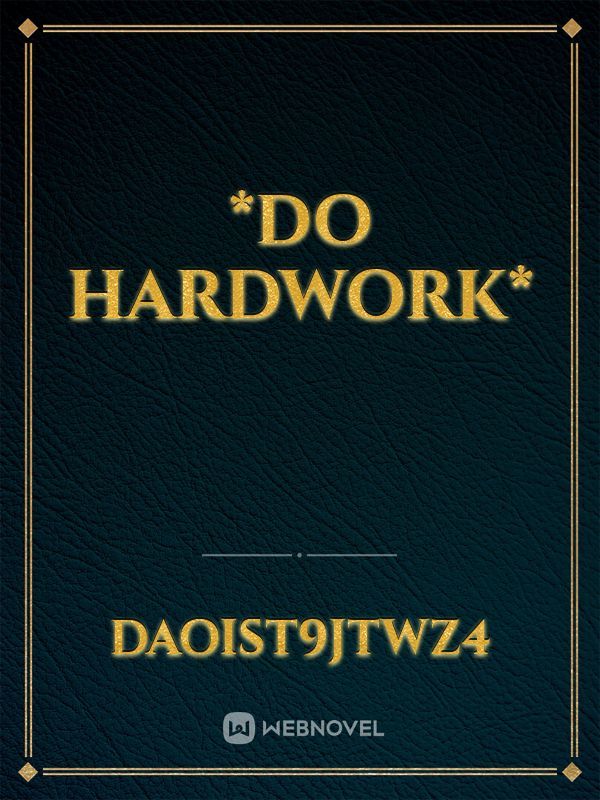 *Do Hardwork*