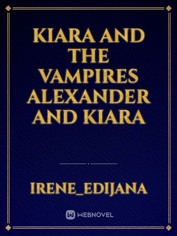 Kiara and the Vampires Alexander and kiara