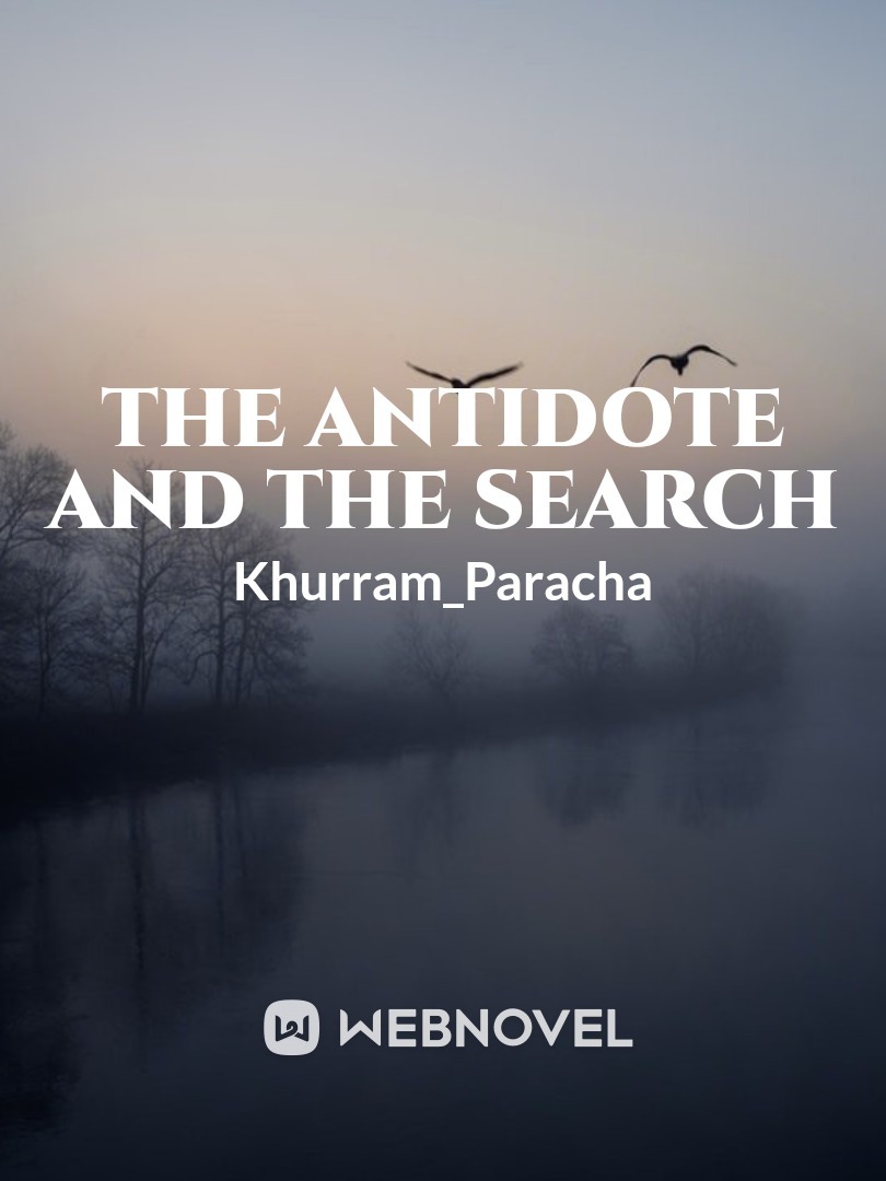 THE ANTIDOTE AND THE SEARCH