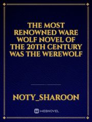 the most renowned ware wolf novel of the 20th century was the werewolf Book