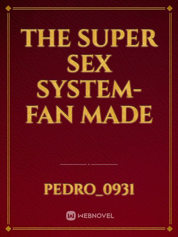 THE SUPER SEX SYSTEM- fan made Book