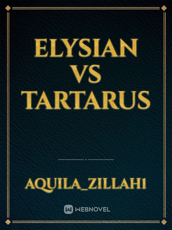 Elysian
VS
Tartarus