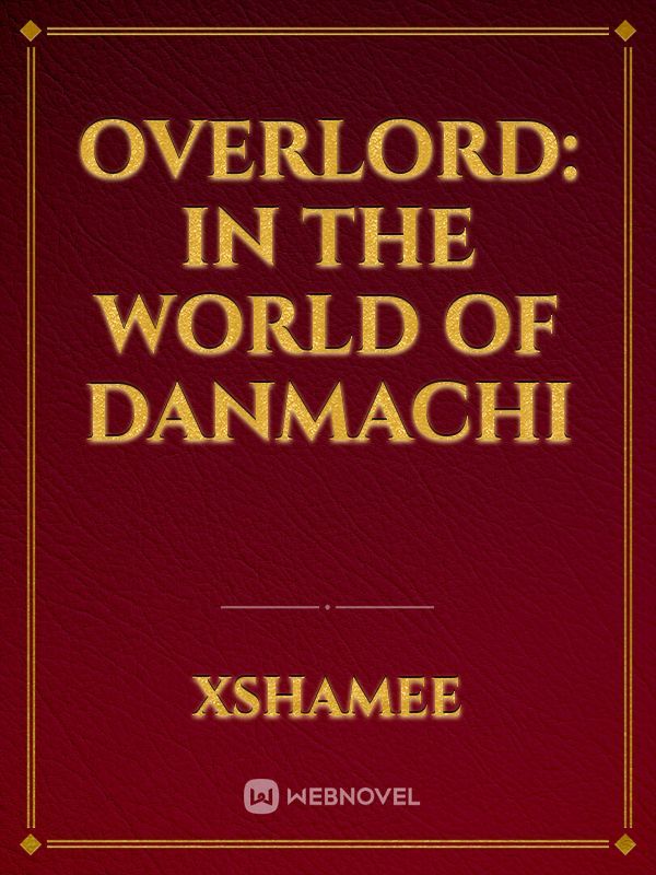Overlord: In the world of Danmachi
