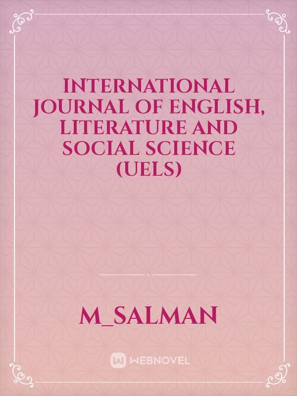International Journal of English, Literature and Social Science (UELS)