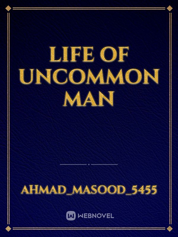 Life of Uncommon Man
