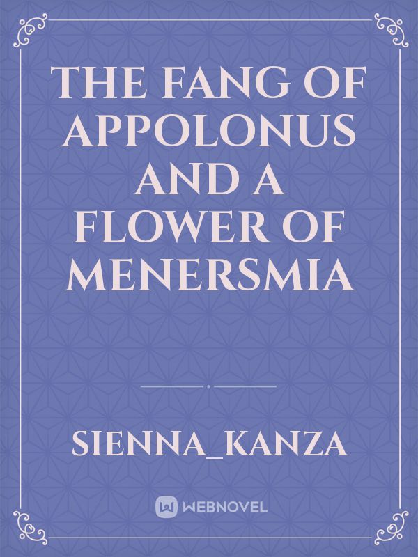 The Fang of Appolonus and A Flower of Menersmia Book