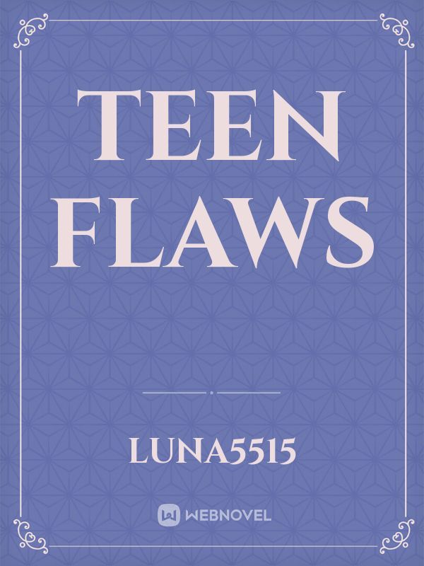 Teen Flaws
