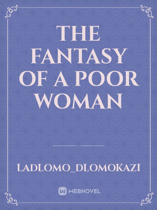 The Fantasy of a poor woman