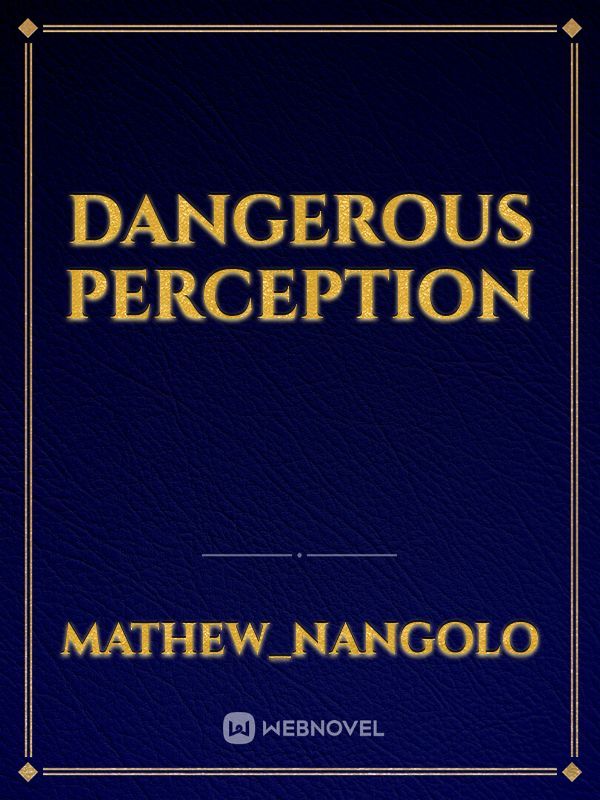 Dangerous perception