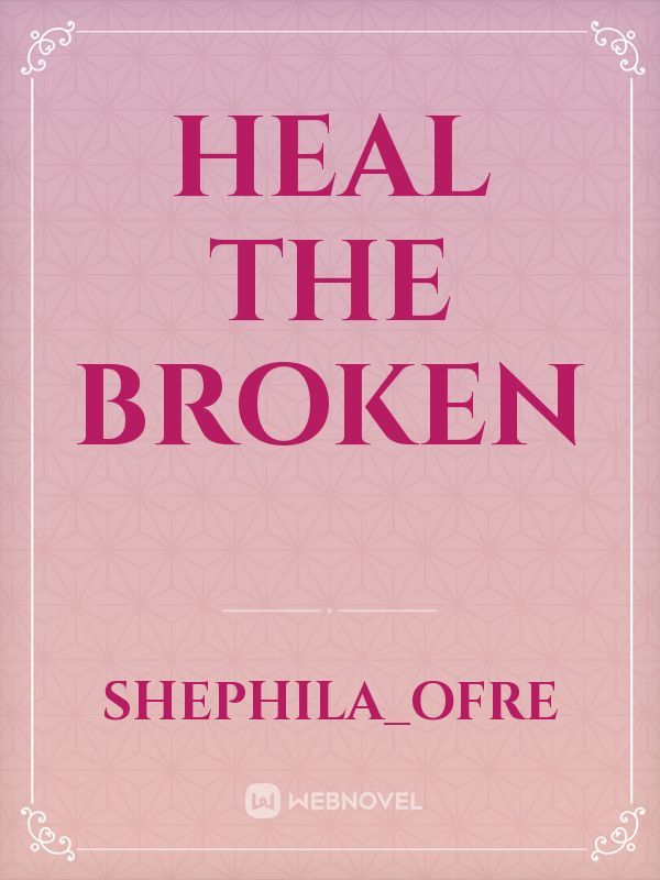 Heal the broken