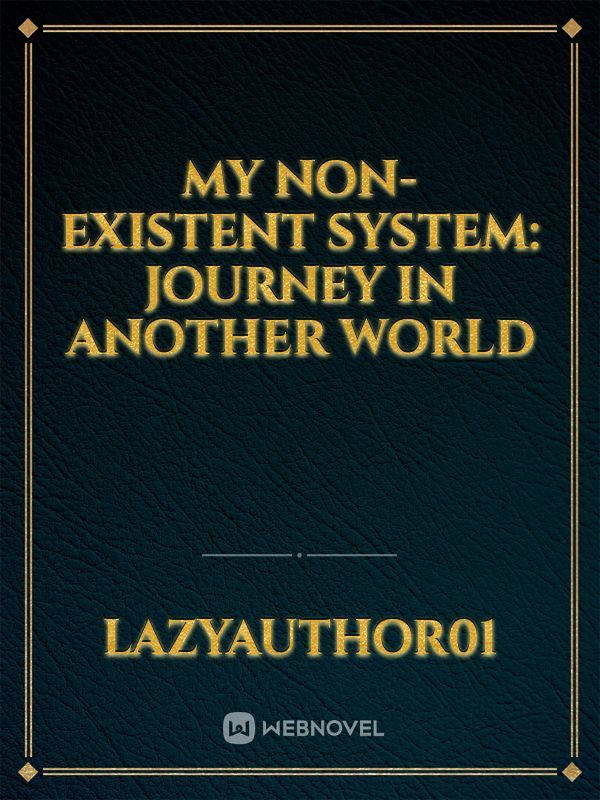 My Non-existent System: Journey in another world