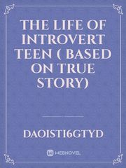 THE LIFE OF INTROVERT TEEN ( based on true story) Book
