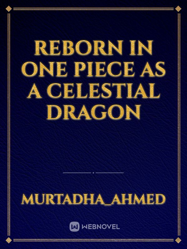 Reborn in one piece as a celestial dragon