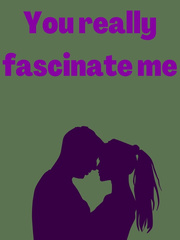 You really fascinate me Book
