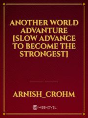 another world advanture
[slow advance to become the strongest] Book
