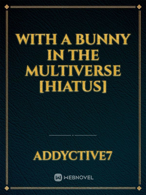 With a Bunny in the Multiverse [Hiatus]
