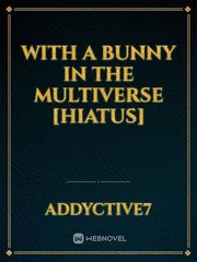 With a Bunny in the Multiverse [Hiatus] Book