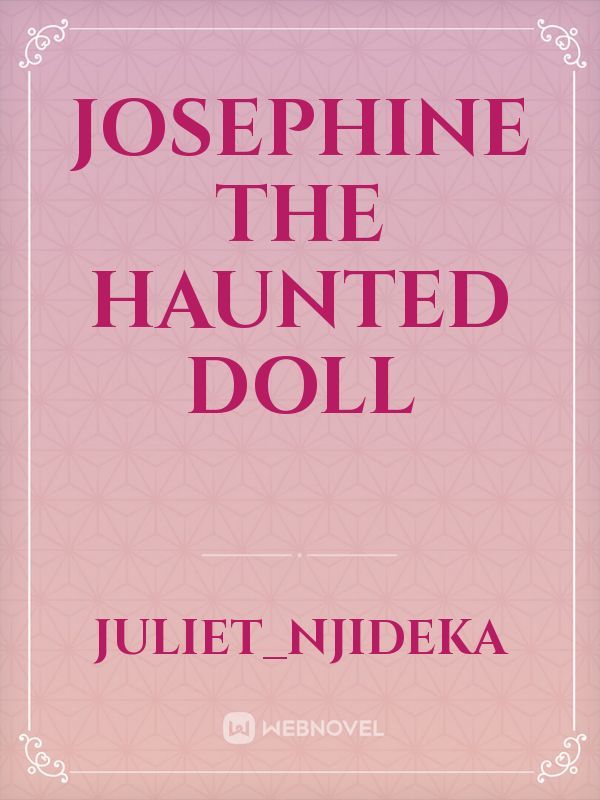 Josephine The Haunted Doll