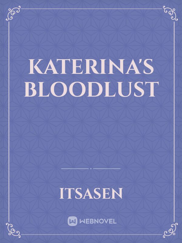 katerina's BloodLust