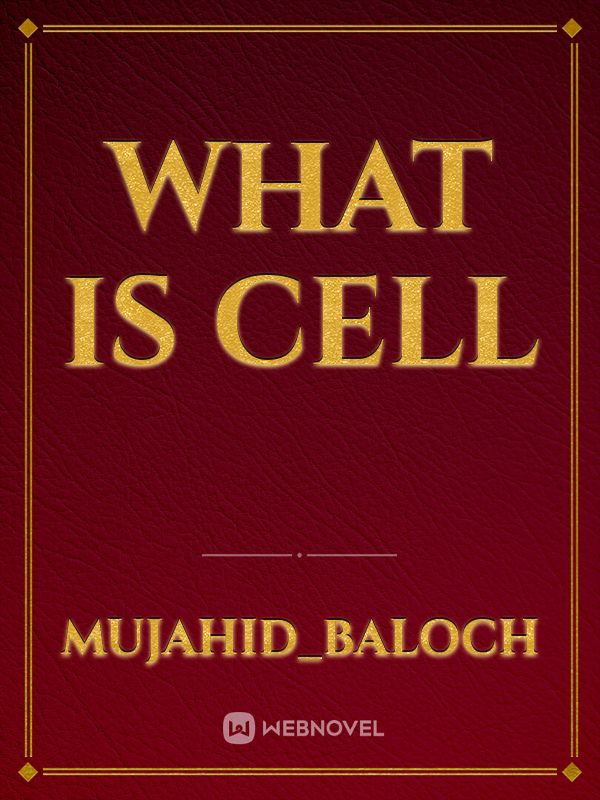 What is cell