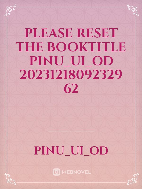 please reset the booktitle Pinu_Ui_Od 20231218092329 62