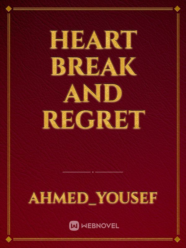 Heart break and regret