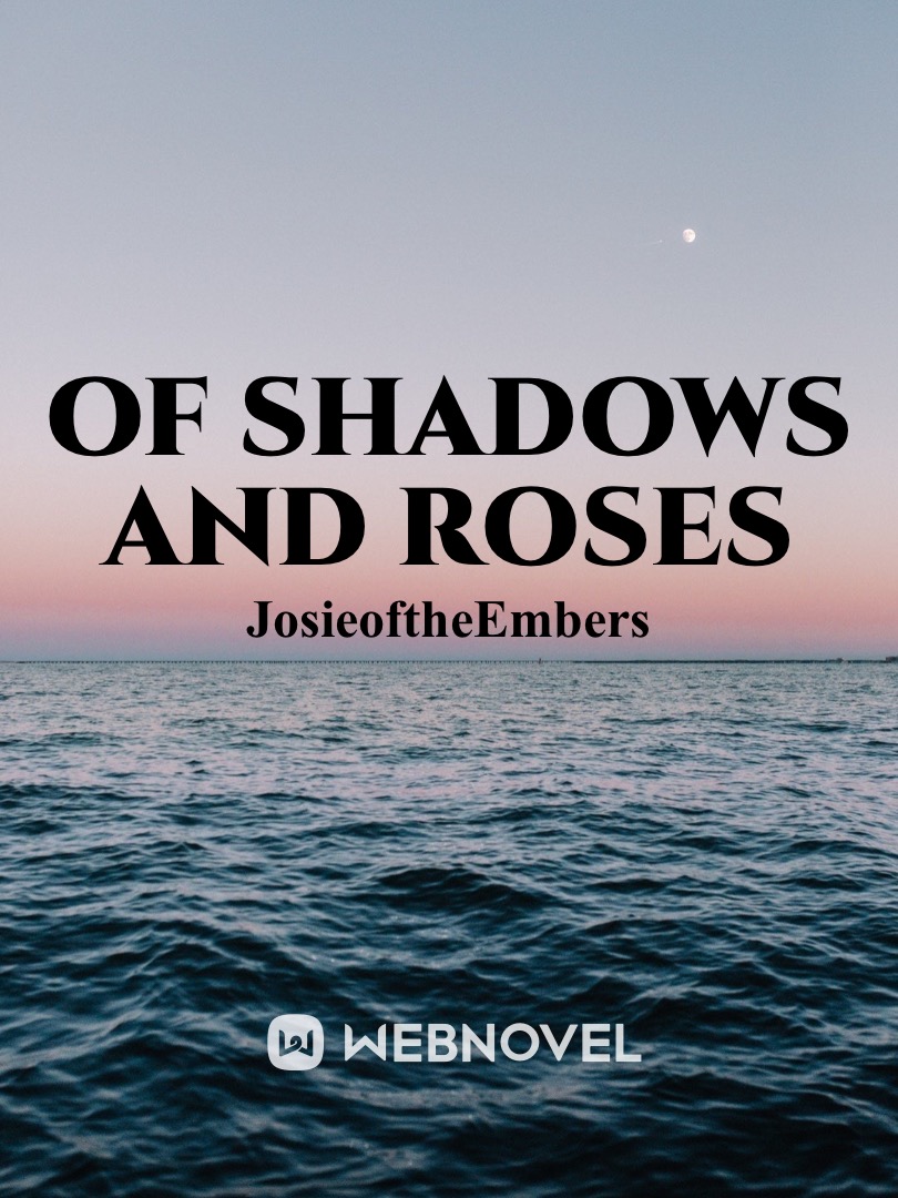 Of Shadows and Roses