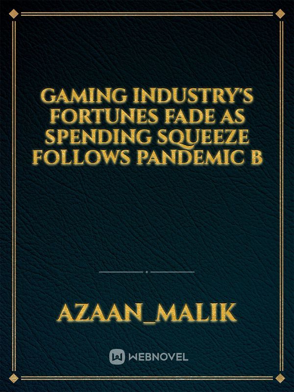 Gaming industry's fortunes fade as spending squeeze follows pandemic b Book