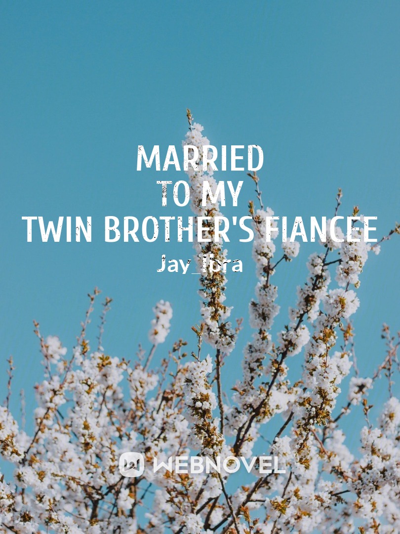 Married to my twin brother's fiancee