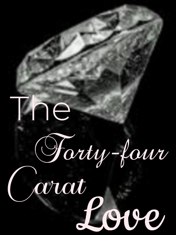 The Forty-four Carat Love