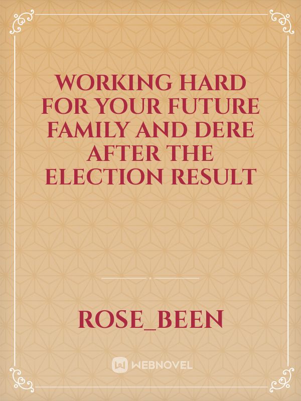 Working hard for your future family and dere after the election result Book