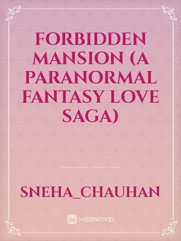 Forbidden Mansion (A paranormal fantasy love saga)