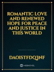 romantic love and renewed hope for peace and justice in this world Book