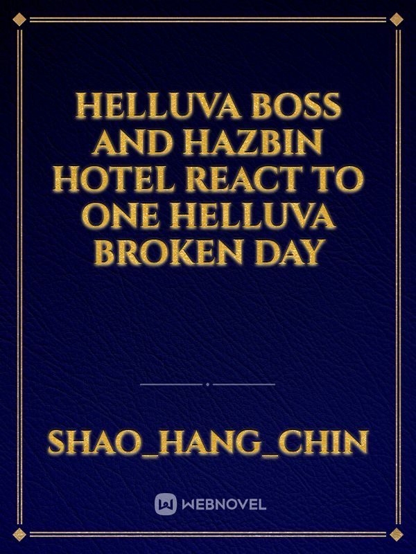 Helluva boss and Hazbin hotel react to One Helluva Broken Day