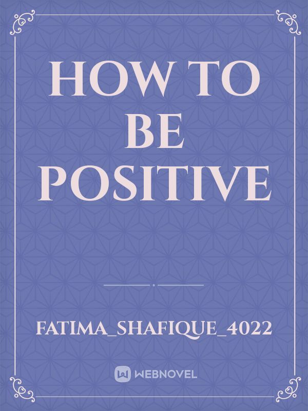 How to be positive