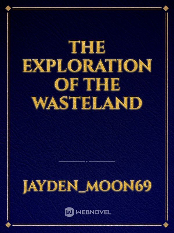 the exploration of the wasteland