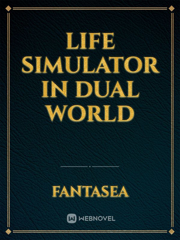 Life Simulator in Dual World
