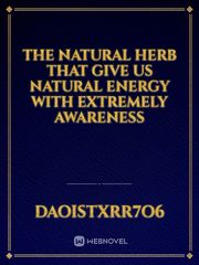 The natural herb that give us natural energy with extremely awareness Book