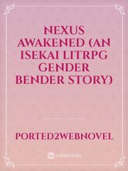 Nexus Awakened (An Isekai LitRPG Gender Bender Story) Book