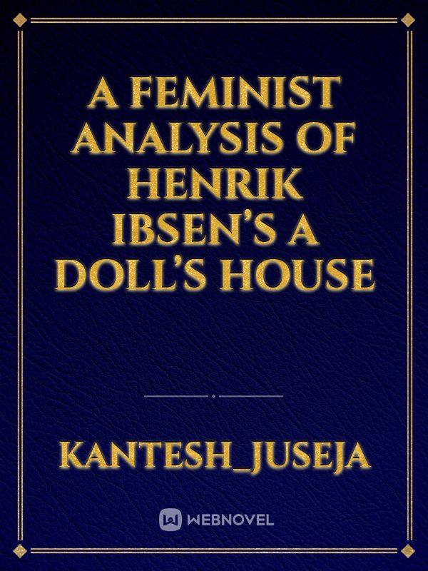 A Feminist Analysis of Henrik Ibsen’s A Doll’s House Book