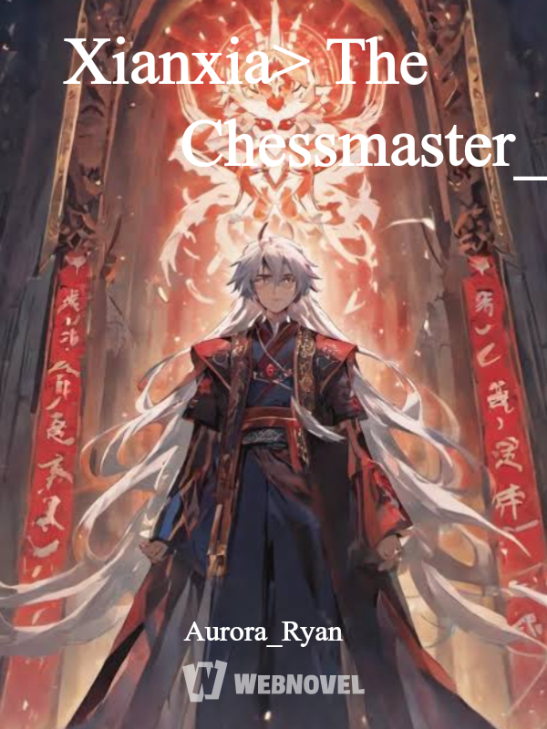 Xianxia> The Chessmaster_