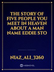 The story of five people you meet in heaven about a man name eddie sto Book