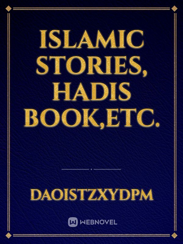 Islamic stories, hadis book,etc.