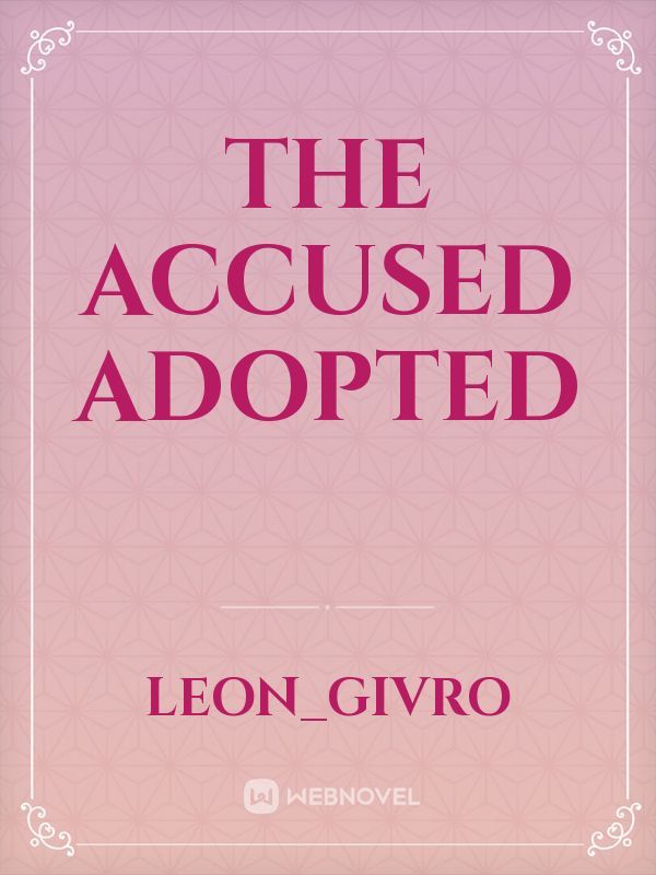 The Accused Adopted
